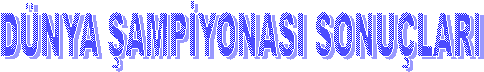 DNYA AMPYONASI SONULARI